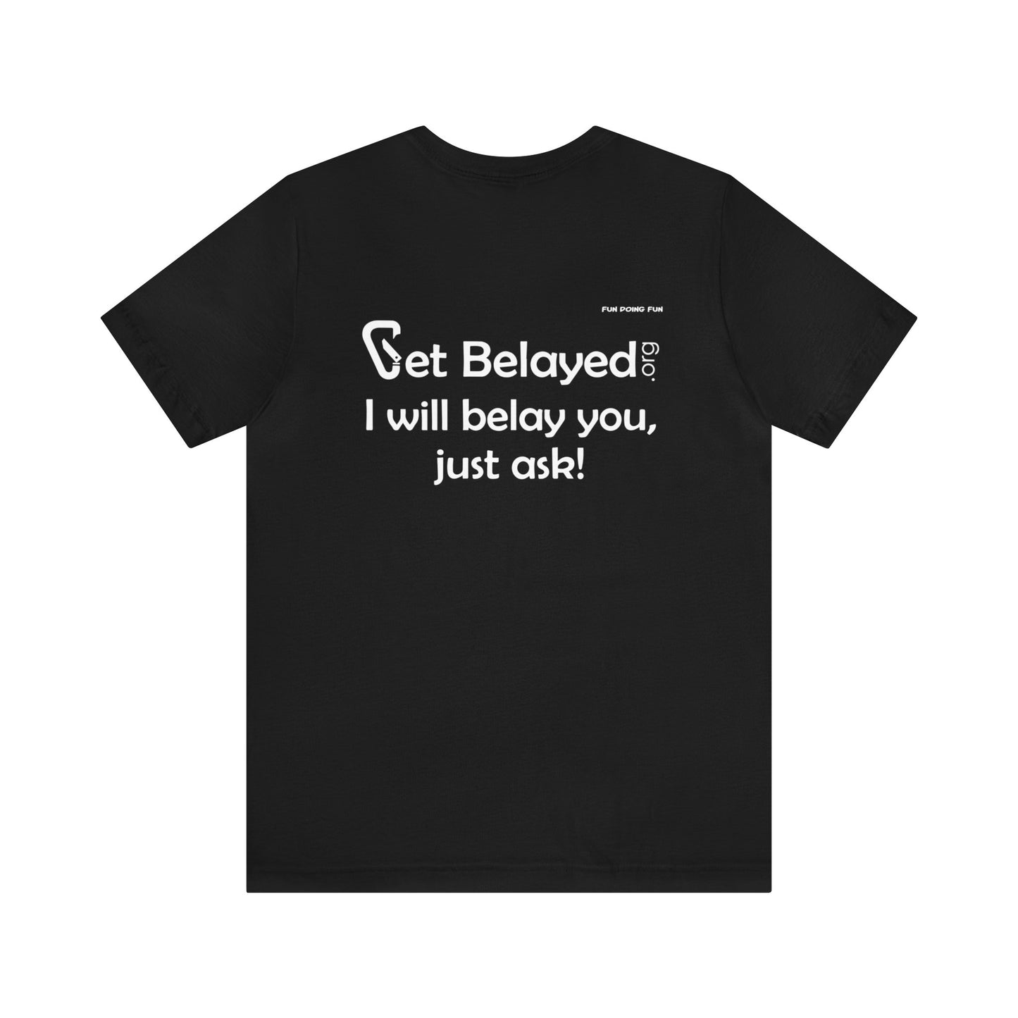 Get Belayed - Back Printing Only - Unisex Jersey Short Sleeve Tee