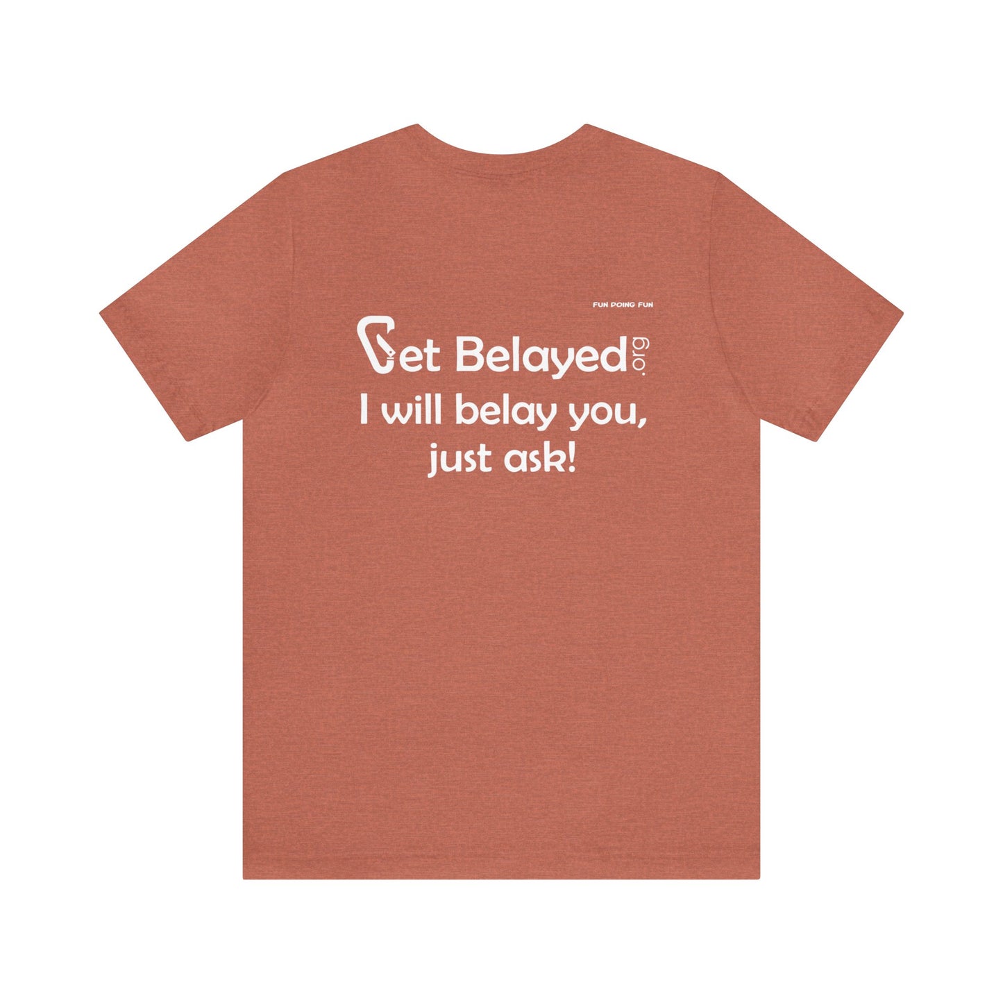 Get Belayed - Back Printing Only - Unisex Jersey Short Sleeve Tee