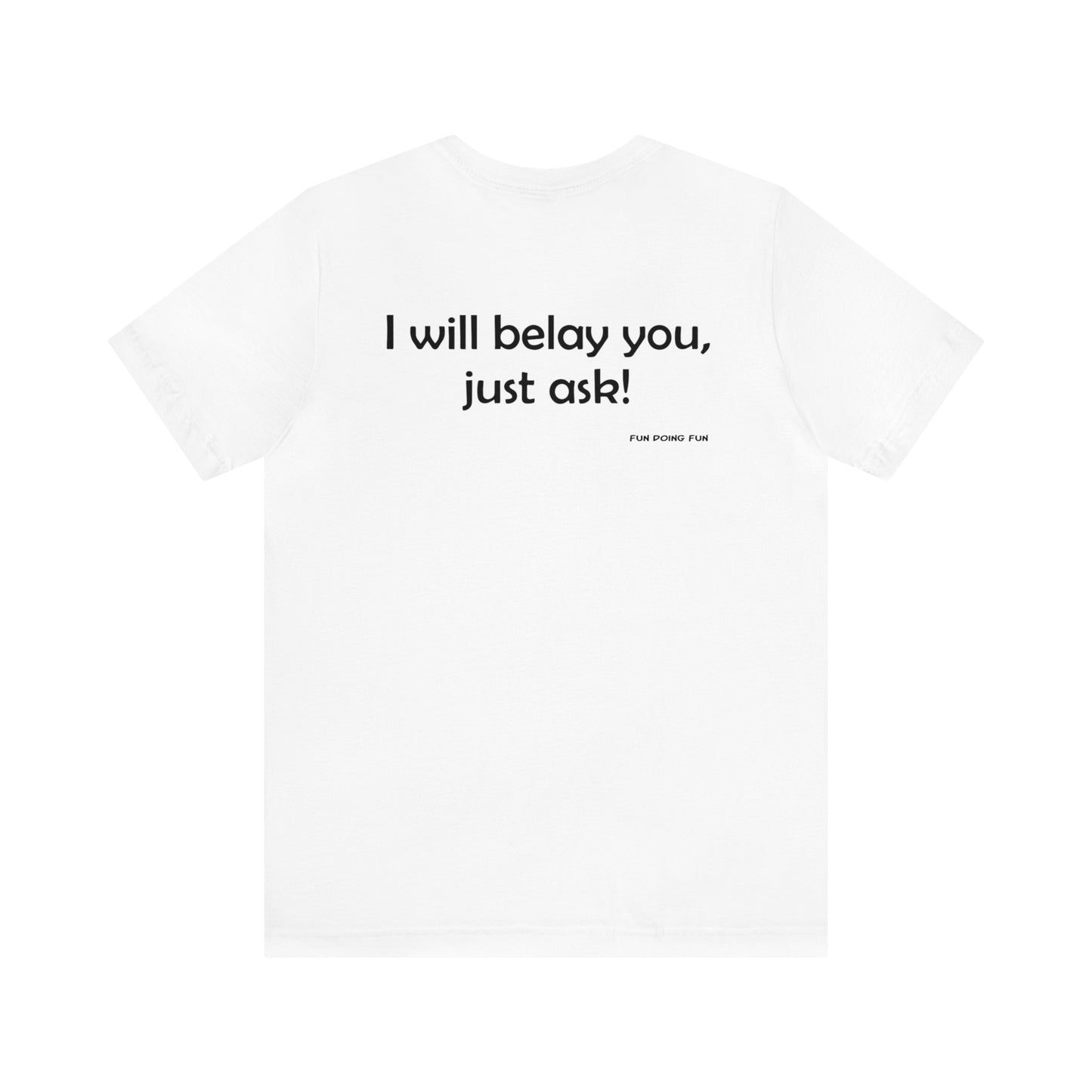 Get Belayed - Front and Back Print - Unisex Jersey Short Sleeve Tee