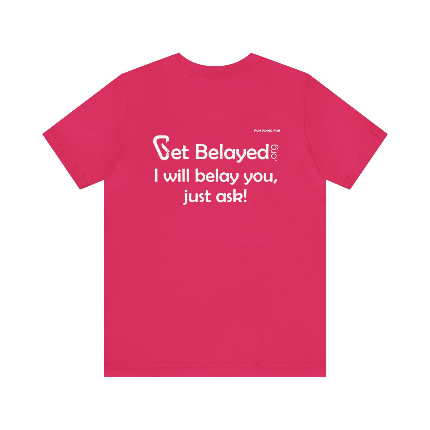 Get Belayed - Back Printing Only - Unisex Jersey Short Sleeve Tee