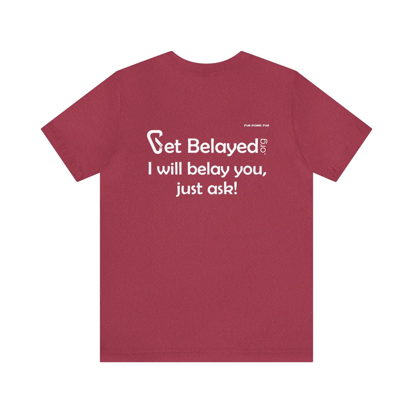 Get Belayed - Back Printing Only - Unisex Jersey Short Sleeve Tee