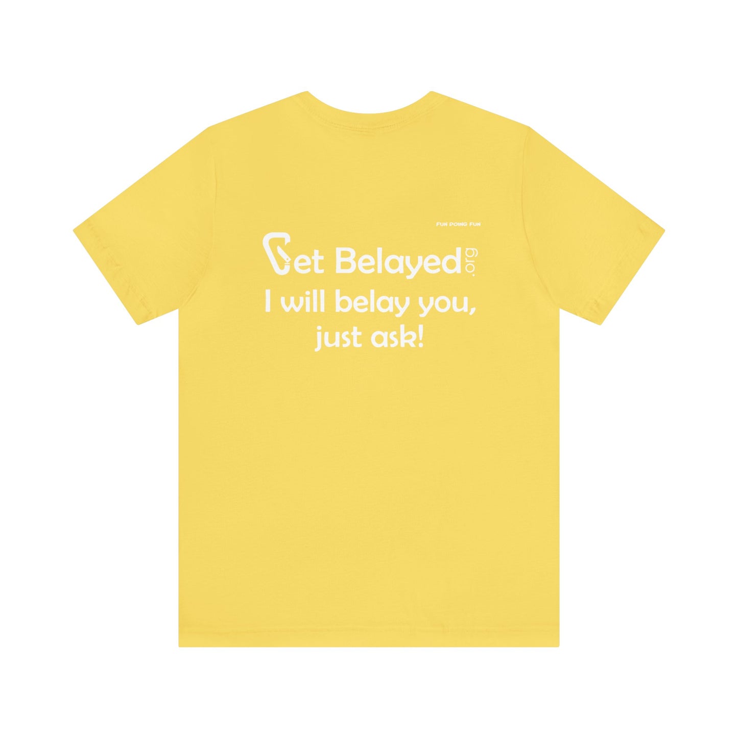 Get Belayed - Back Printing Only - Unisex Jersey Short Sleeve Tee