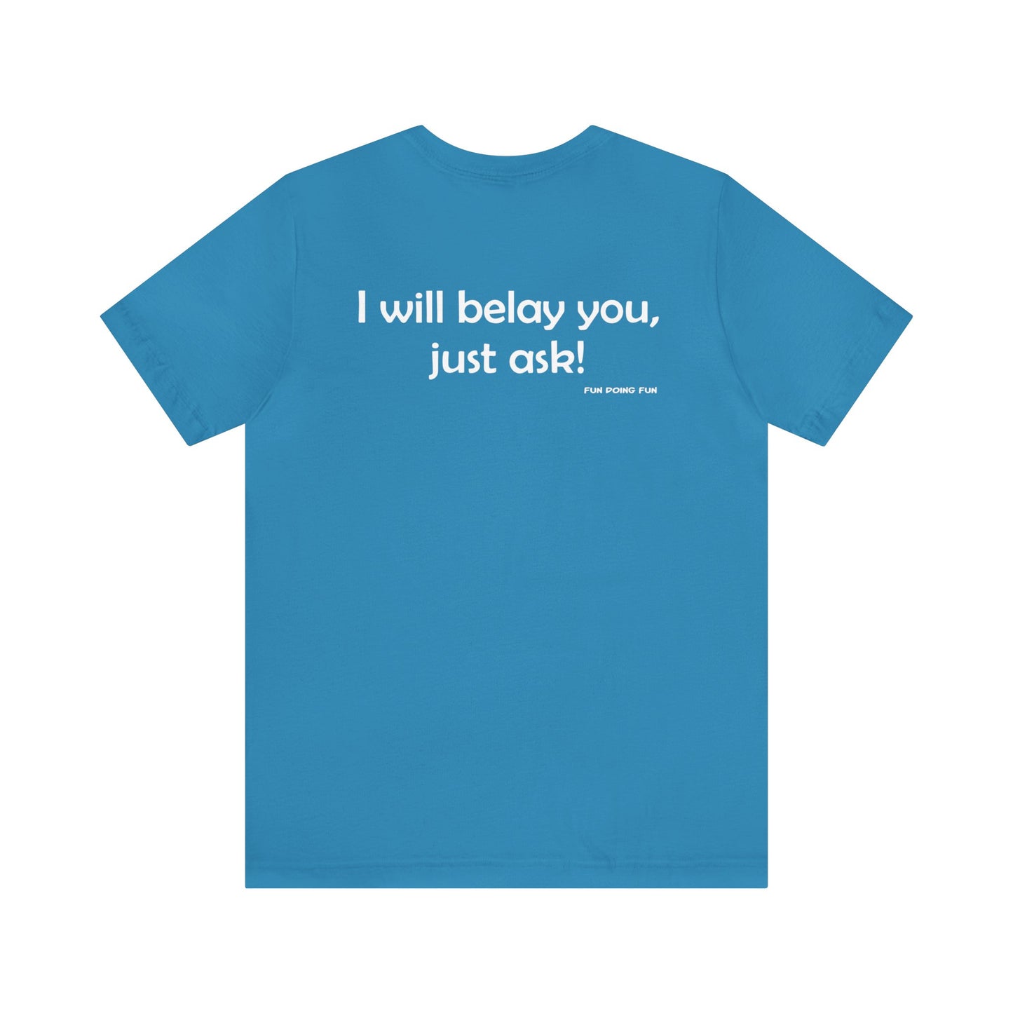 Get Belayed - Front and Back Print - Unisex Jersey Short Sleeve Tee