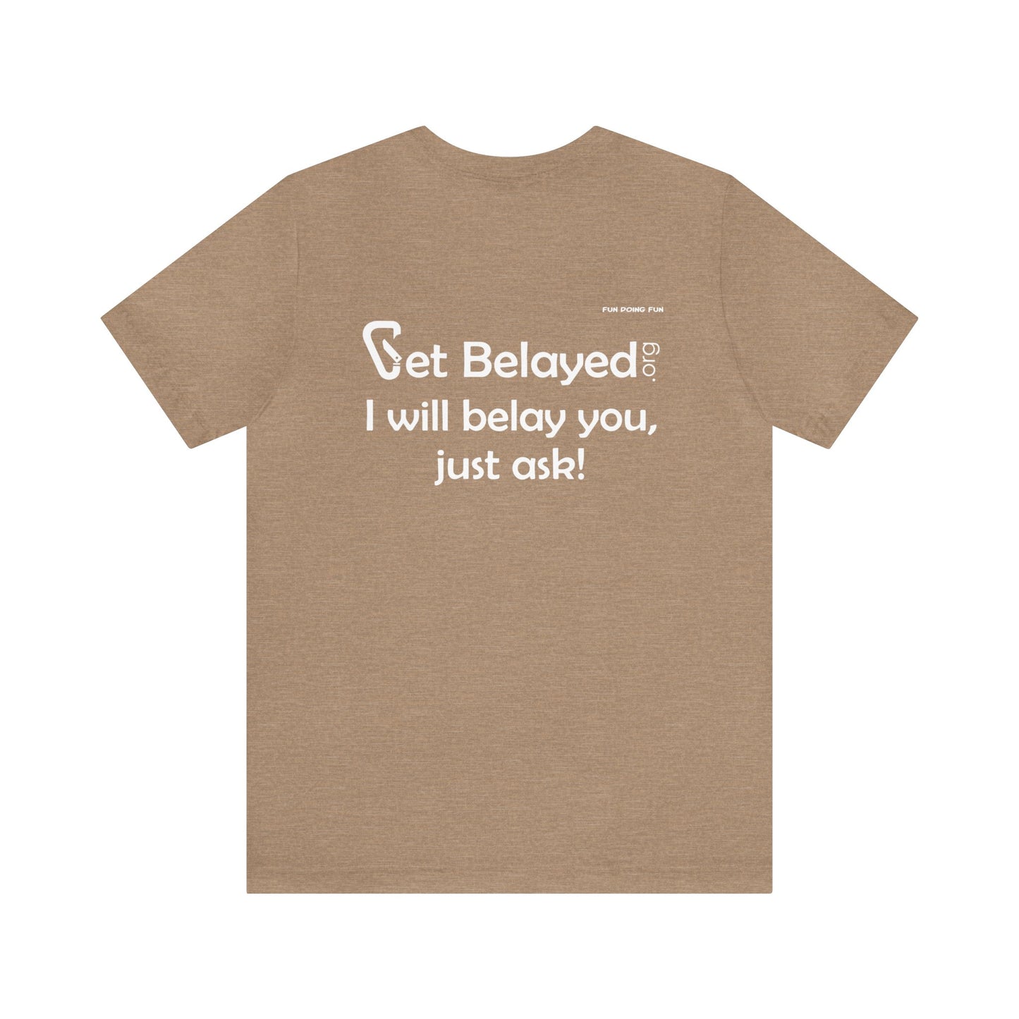 Get Belayed - Back Printing Only - Unisex Jersey Short Sleeve Tee