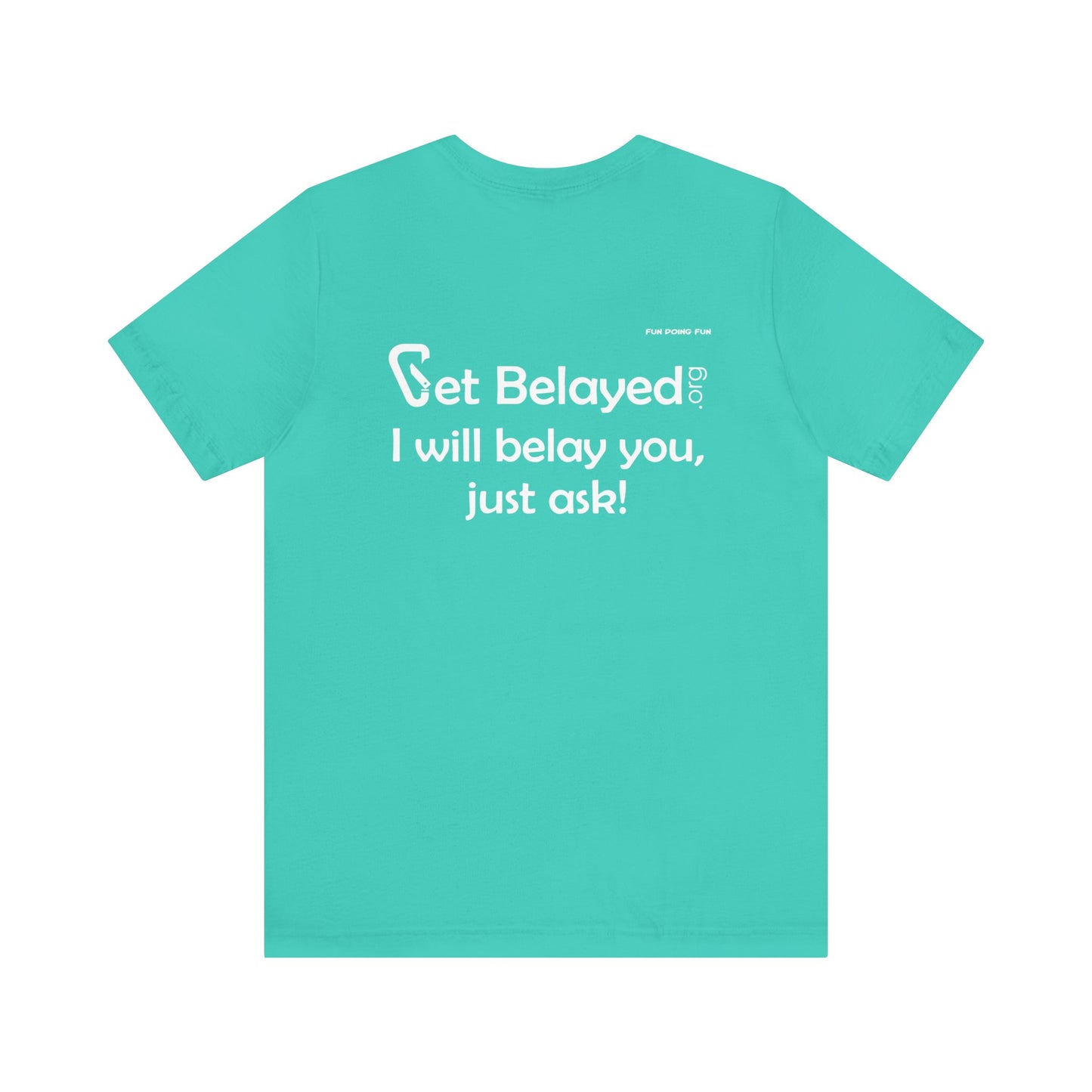 Get Belayed - Back Printing Only - Unisex Jersey Short Sleeve Tee