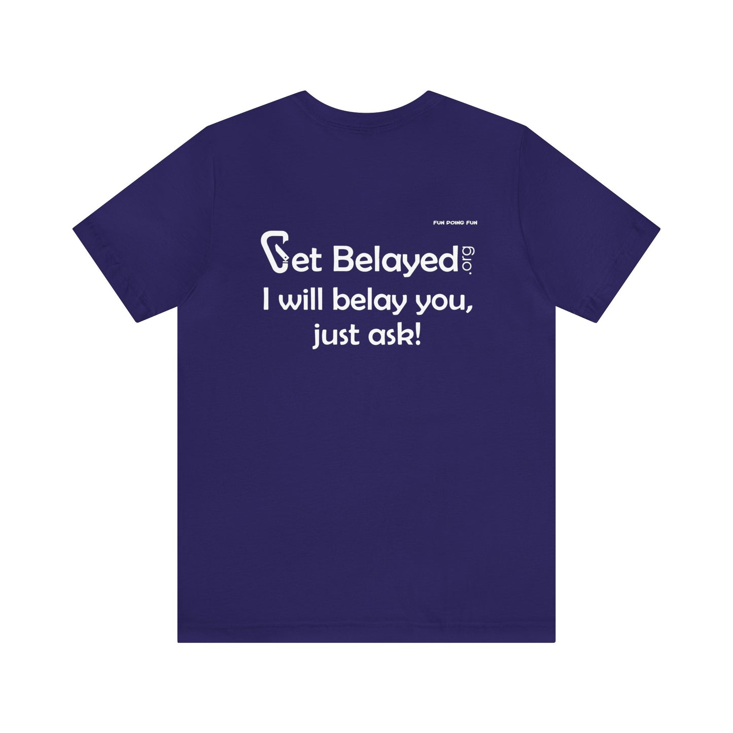 Get Belayed - Back Printing Only - Unisex Jersey Short Sleeve Tee